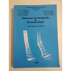 Elemente de Ortopedie si Traumatologie  - curs pentru studenti  - D. D. Antonescu * D. Barbu * L. Niculescu * Gh. Panait si altii  